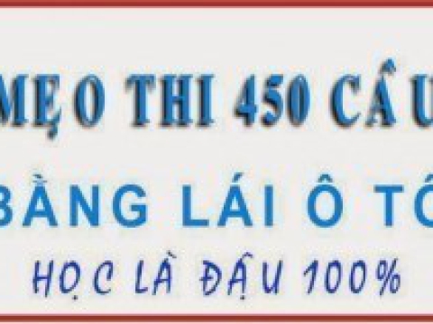 Mẹo Thi Lý Thuyết Lái Xe ôtô 450 Câu 2018 Đậu 100% .  Phần 1